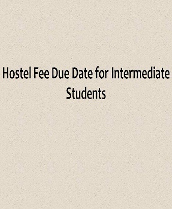 Hostel Fee Due Date for Intermediate Students