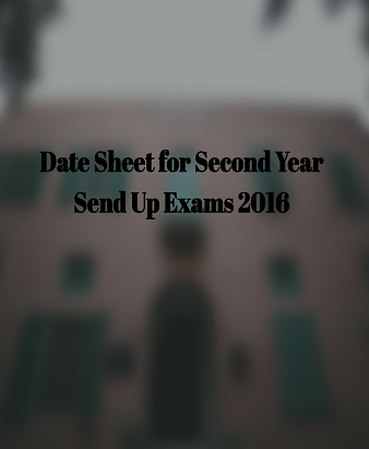 Date Sheet for Second Year Send Up Exams 2016