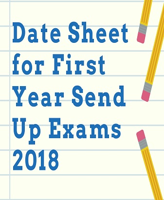 Date Sheet for First Year Send Up Exams 2018