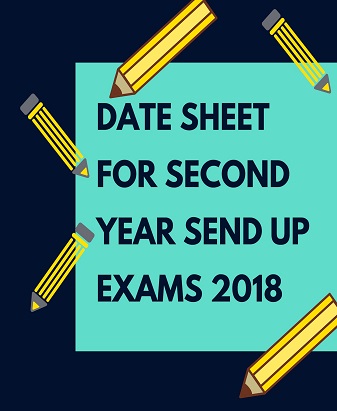 Date Sheet for Second Year Send Up Exams 2018