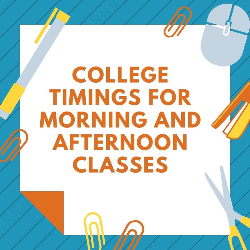College Timings for Morning and Afternoon Classes